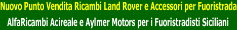 Ricambi e Accessori per Land Rover Fuoristrada ed Alfa Romeo